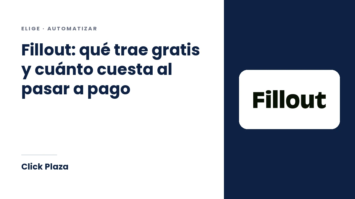 Portada de Click Plaza con el título «Fillout: qué trae gratis y cuánto cuesta al pasar a pago» y el logo de Fillout.