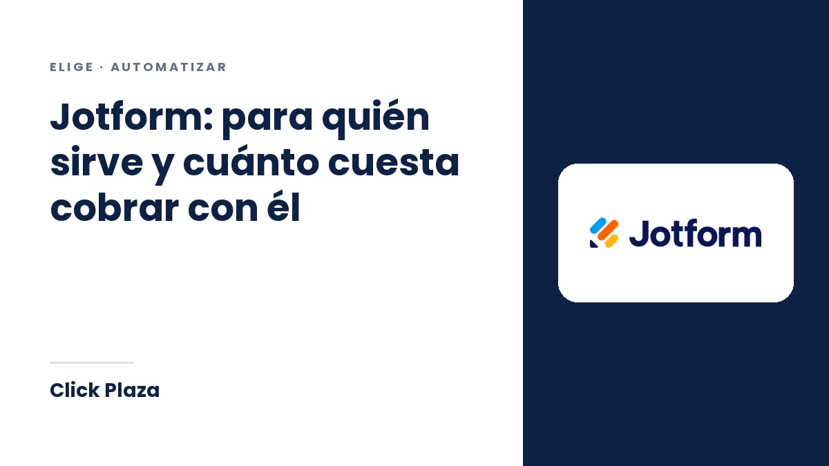 Portada de Click Plaza con el título «Jotform: para quién sirve y cuánto cuesta cobrar con él» y el logo de Jotform.