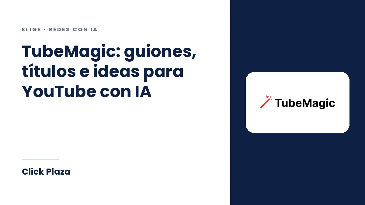 Portada de Click Plaza con el título «TubeMagic: guiones, títulos e ideas para YouTube con IA» y el logo de TubeMagic.