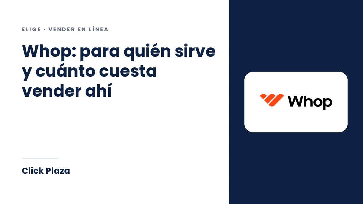 Portada de Click Plaza con el título «Whop: para quién sirve y cuánto cuesta vender ahí» y el logo de Whop.
